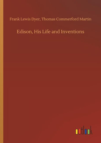 Edison, His Life and Inventions