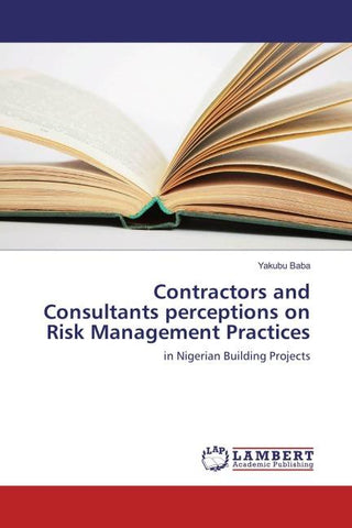 Contractors and Consultants perceptions on Risk Management Practices