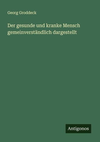 Der gesunde und kranke Mensch gemeinverständlich dargestellt