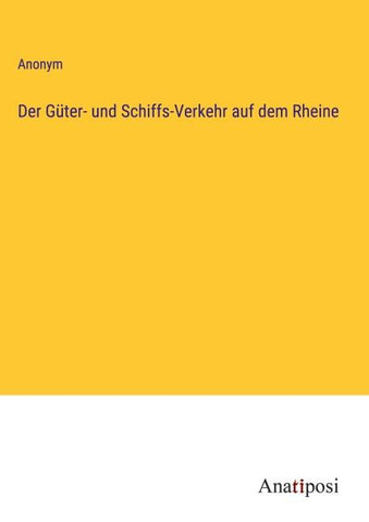 Der Güter- und Schiffs-Verkehr auf dem Rheine