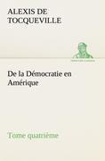 De la Démocratie en Amérique, tome quatrième