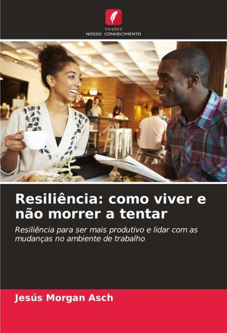 Resiliência: como viver e não morrer a tentar