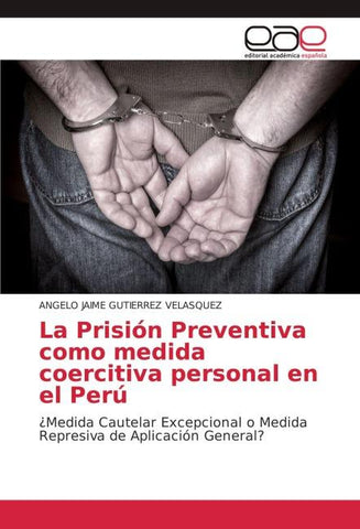La Prisión Preventiva como medida coercitiva personal en el Perú