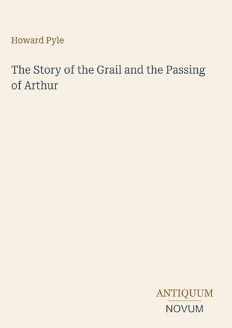 The Story of the Grail and the Passing of Arthur