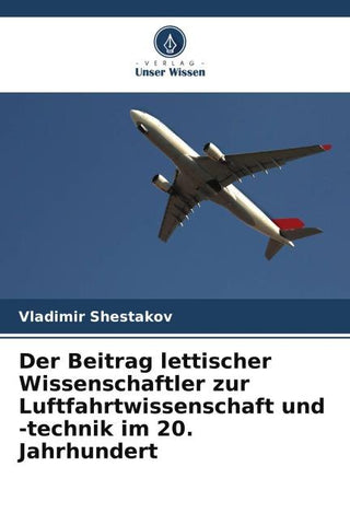 Der Beitrag lettischer Wissenschaftler zur Luftfahrtwissenschaft und -technik im 20. Jahrhundert
