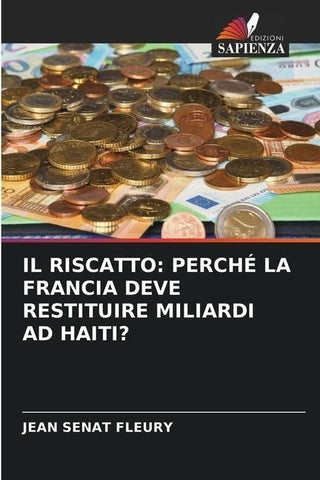 IL RISCATTO: PERCHÉ LA FRANCIA DEVE RESTITUIRE MILIARDI AD HAITI?