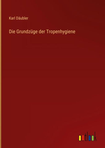 Die Grundzüge der Tropenhygiene