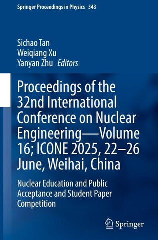 Proceedings of the 32nd International Conference on Nuclear Engineering—Volume 16; ICONE 2025, 22–26 June, Weihai, China