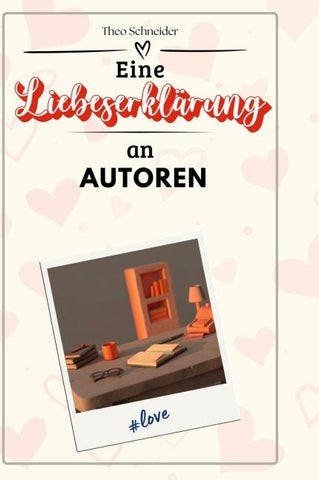 Eine Liebeserklärung an Autoren