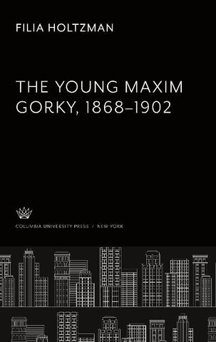 The Young Maxim Gorky 1868-1902