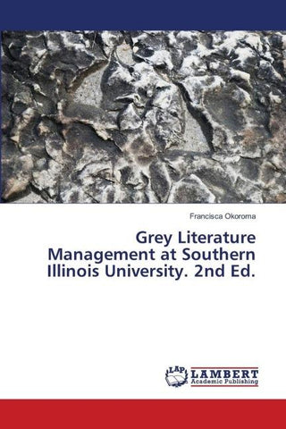 Grey Literature Management at Southern Illinois University. 2nd Ed.