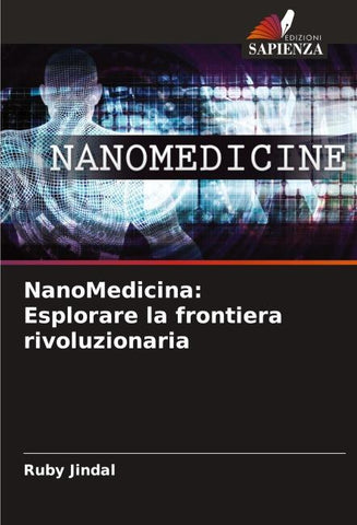 NanoMedicina: Esplorare la frontiera rivoluzionaria