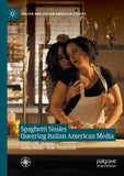 Spaghetti Sissies Queering Italian American Media