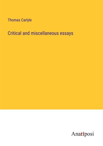 Critical and miscellaneous essays