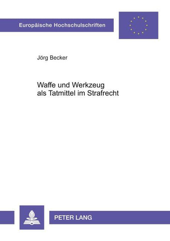 Waffe und Werkzeug als Tatmittel im Strafrecht