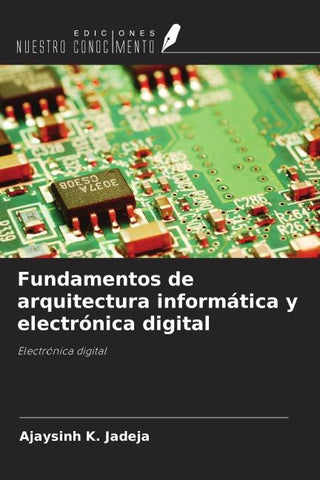 Fundamentos de arquitectura informática y electrónica digital