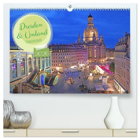 Dresden Terminplaner (hochwertiger Premium Wandkalender 2026 DIN A2 quer), Kunstdruck in Hochglanz