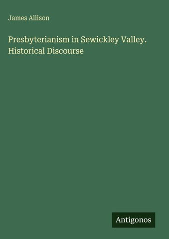 Presbyterianism in Sewickley Valley. Historical Discourse