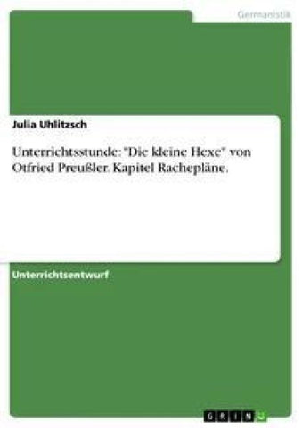 Unterrichtsstunde: "Die kleine Hexe" von Otfried Preußler. Kapitel Rachepläne.