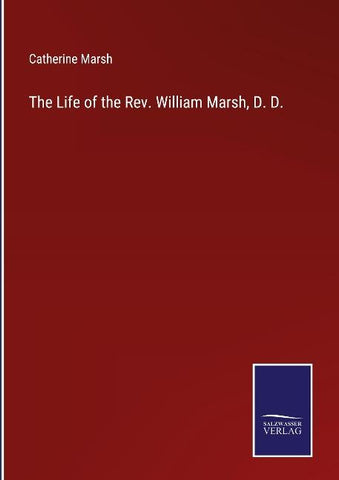 The Life of the Rev. William Marsh, D. D.