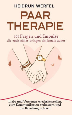 Paartherapie - 101 Fragen und Impulse, die euch näher bringen als jemals zuvor