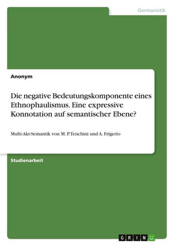 Die negative Bedeutungskomponente eines Ethnophaulismus. Eine expressive Konnotation auf semantischer Ebene?