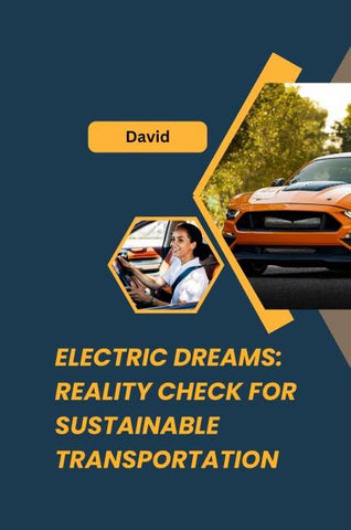 Electric Dreams: Reality Check for Sustainable Transportation