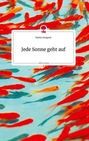 Jede Sonne geht auf. Life is a Story - story.one