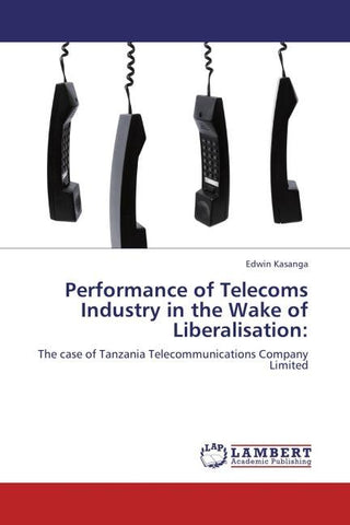 Performance of Telecoms Industry in the Wake of Liberalisation: