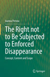 The Right not to Be Subjected to Enforced Disappearance