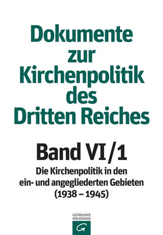 Dokumente zur Kirchenpolitik des Dritten Reiches / Band VI: 1938–1945