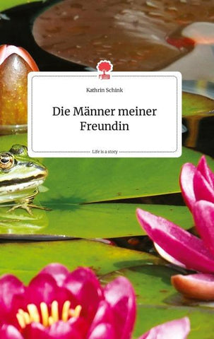 Die Männer meiner Freundin. Life is a Story - story.one