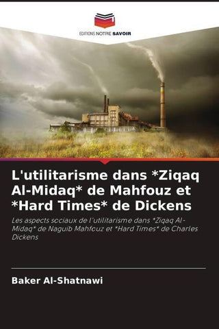 L'utilitarisme dans *Ziqaq Al-Midaq* de Mahfouz et *Hard Times* de Dickens