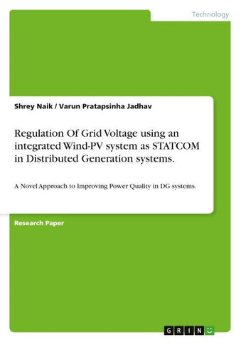 Regulation Of Grid Voltage using an integrated Wind-PV system as STATCOM in Distributed Generation systems.