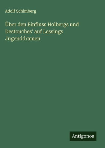 Über den Einfluss Holbergs und Destouches' auf Lessings Jugenddramen
