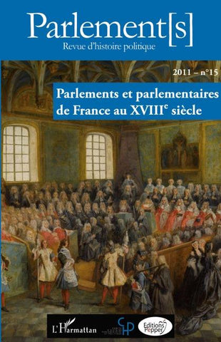 Parlements et parlementaires de France au XVIIIe siècle