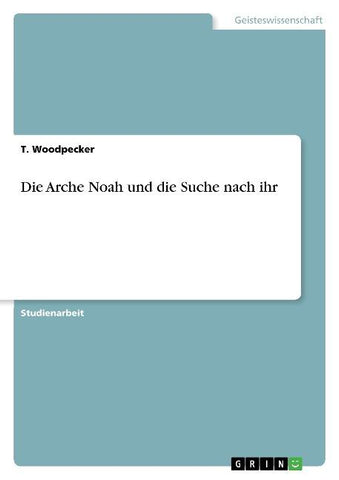 Die Arche Noah und die Suche nach ihr