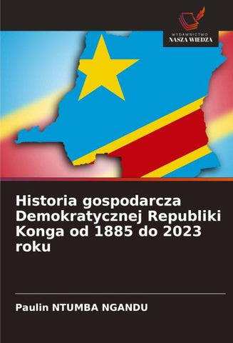 Historia gospodarcza Demokratycznej Republiki Konga od 1885 do 2023 roku