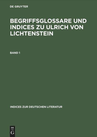 Begriffsglossare und Indices zu Ulrich von Lichtenstein