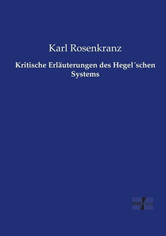 Kritische Erläuterungen des Hegel´schen Systems