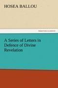 A Series of Letters in Defence of Divine Revelation