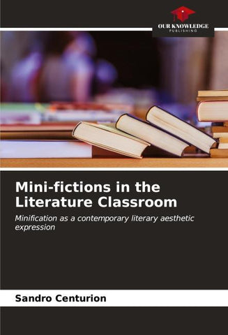 Mini-fictions in the Literature Classroom