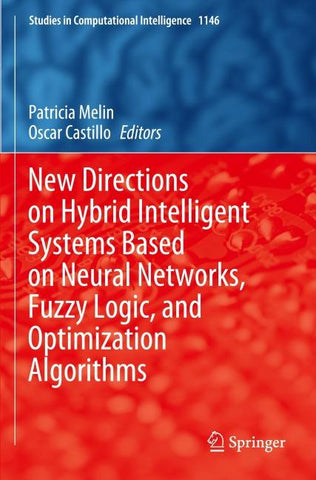 New Directions on Hybrid Intelligent Systems Based on Neural Networks, Fuzzy Logic, and Optimization Algorithms