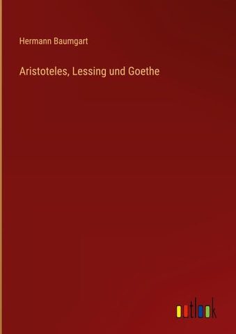 Aristoteles, Lessing und Goethe