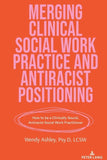 Merging Clinical Social Work Practice and Antiracist Positioning