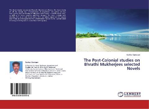 The Post-Colonial studies on Bhrathi Mukherjees selected Novels