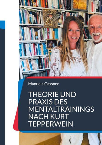 Theorie und Praxis des Mentaltrainings nach Kurt Tepperwein