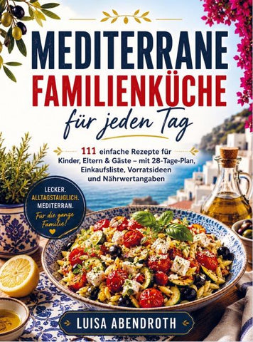 Mediterrane Familienküche für jeden Tag