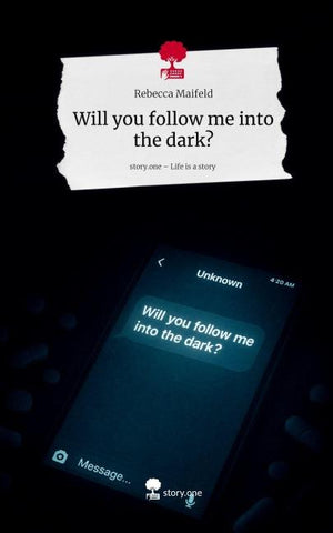 Will you follow me into the dark?. Life is a Story - story.one