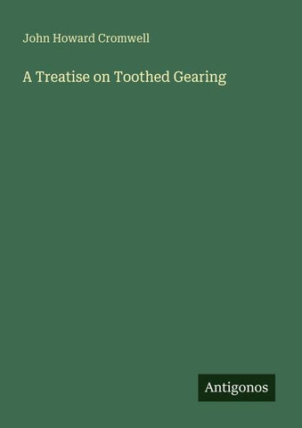 A Treatise on Toothed Gearing